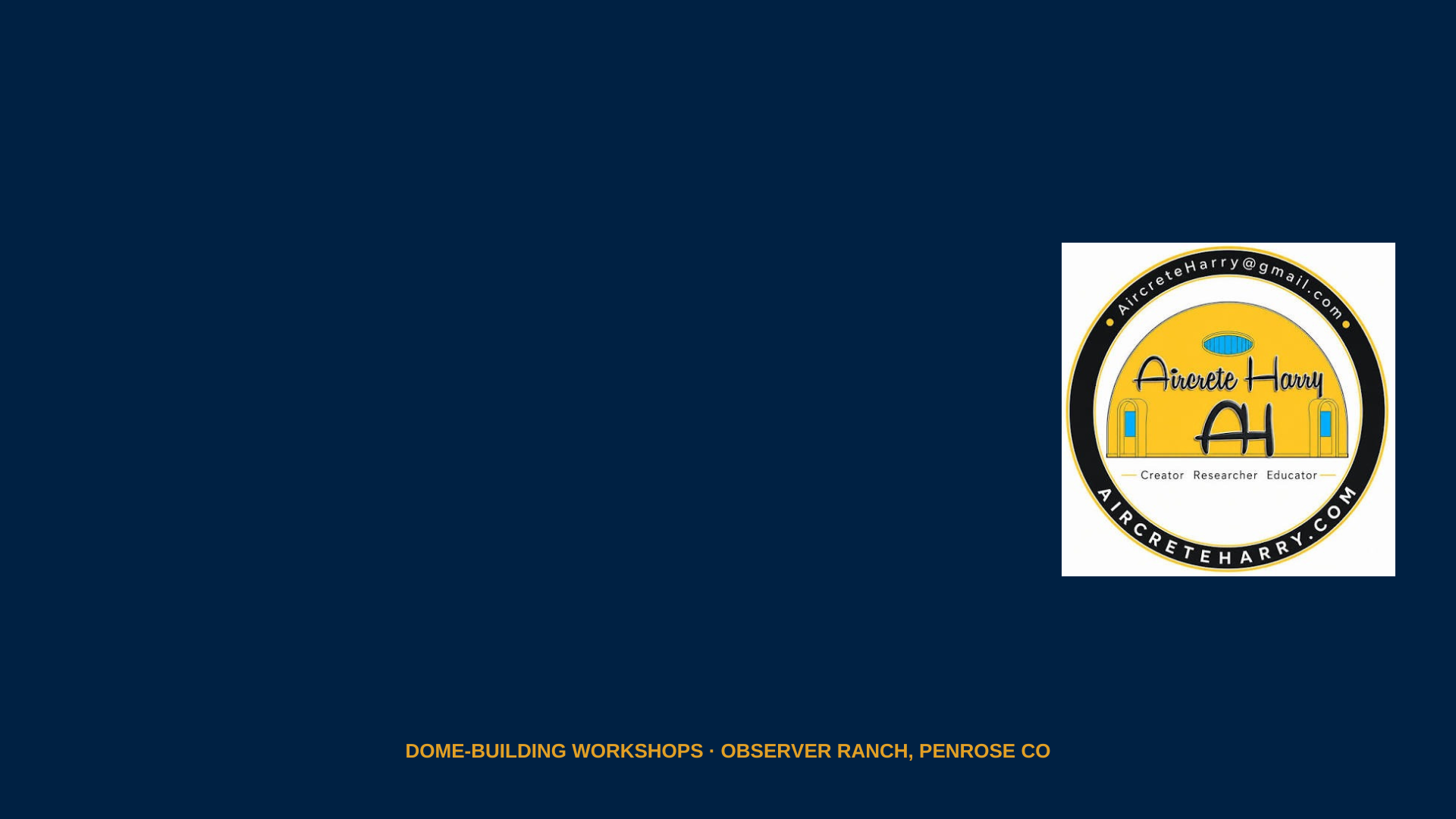 Aircrete Harry logo - Airform & Aircrete dome-building workshops at Observer Ranch, Penrose Colorado